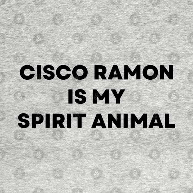 Cisco Ramon Flash - Cisco Ramon Is My Spirit Animal Funny by Famgift